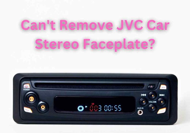 Why Can't I Remove JVC Car Stereo Faceplate? Improve Stereo